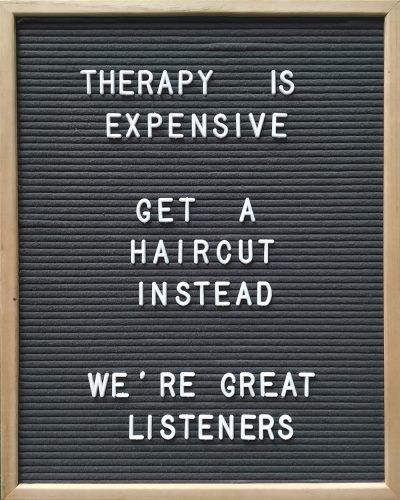 Therapy is Expensive, Get a Haircut Instead